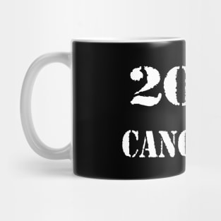 2020 is Cancelled - Quarantine Funny Mug